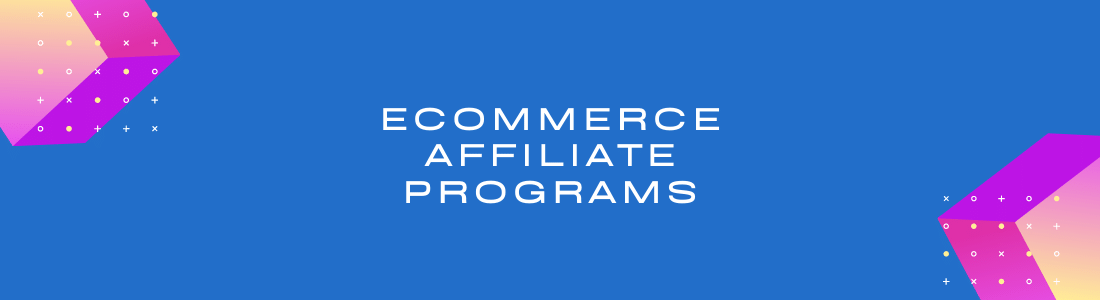 7+ Best Ecommerce Affiliate Programs in 2022